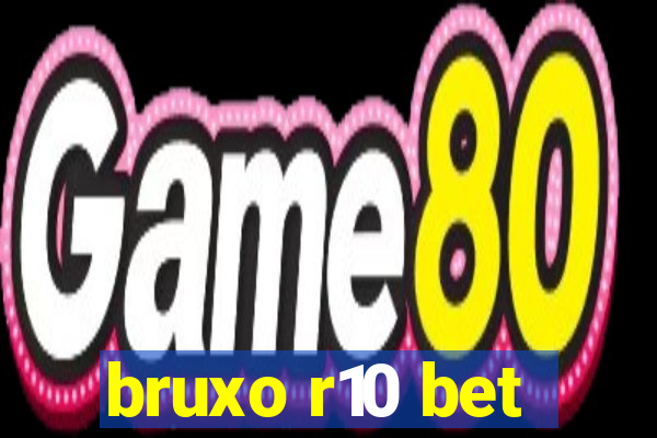 bruxo r10 bet